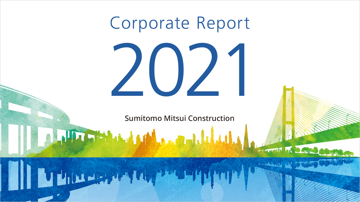 Sumitomo Mitsui Construction Corporate Report 2021
